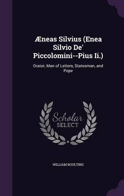 Aeneas Silvius (Enea Silvio de' Piccolomini--Pius II.) on Hardback by William Boulting