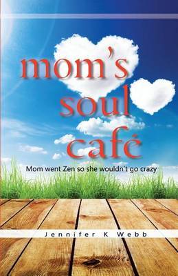Mom's Soul Cafe by Jennifer K Webb image