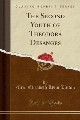 The Second Youth of Theodora Desanges (Classic Reprint) by Mrs Elizabeth Lynn Linton image