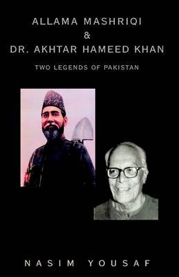 Allama Mashriqi & Dr. Akhtar Hameed Khan on Hardback by Nasim Yousaf