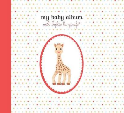 My Baby Album with Sophie La Girafe on Hardback by Sophie La Girafe