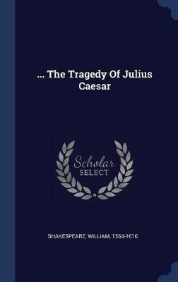 ... the Tragedy of Julius Caesar by William Shakespeare image