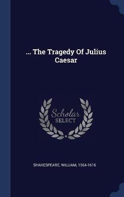 ... the Tragedy of Julius Caesar on Hardback by William Shakespeare