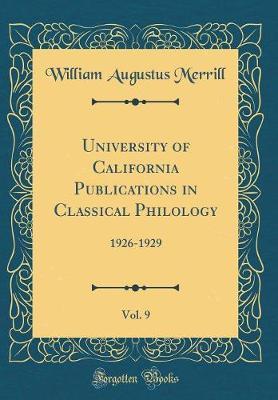 University of California Publications in Classical Philology, Vol. 9 by William Augustus Merrill image