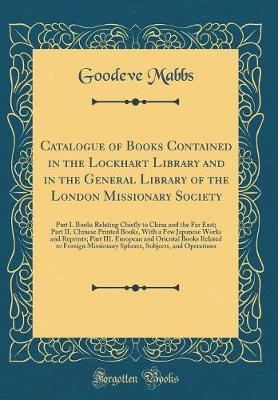 Catalogue of Books Contained in the Lockhart Library and in the General Library of the London Missionary Society by Goodeve Mabbs image