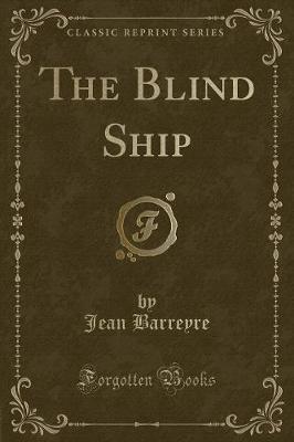 The Blind Ship (Classic Reprint) by Jean Barreyre image
