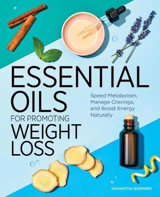 Essential Oils for Promoting Weight Loss by Samantha Boerner image