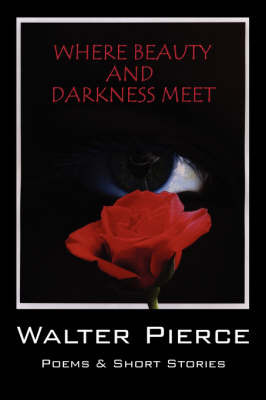 Where Beauty and Darkness Meet on Paperback by Walter Pierce