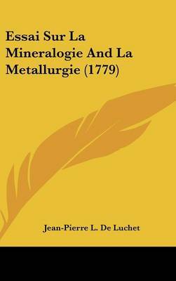 Essai Sur La Mineralogie And La Metallurgie (1779) by Jean-Pierre L De Luchet image