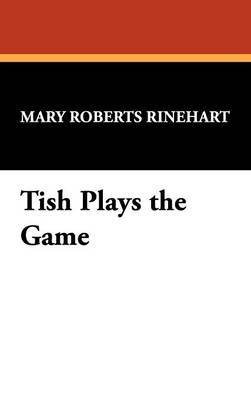 Tish Plays the Game by Mary Roberts Rinehart image