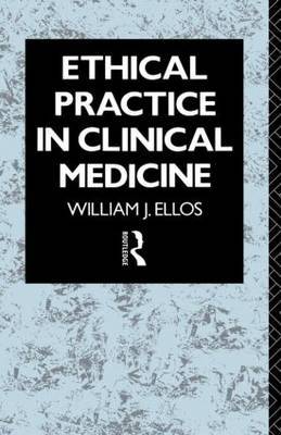 Ethical Practice in Clinical Medicine by William J. Ellos image