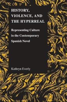 History, Violence and the Hyperreal by Kathryn Everly