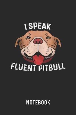 I Speak Fluent Pitbull Notebook by Cadieco Publishing image