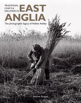Traditional Crafts and Industries in East Anglia by Andrew Sargent image