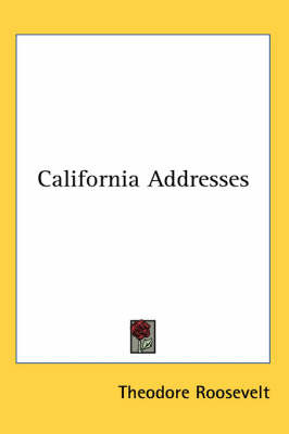 California Addresses by Theodore Roosevelt image