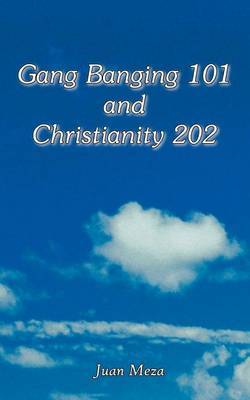 Gang Banging 101 and Christianity 202 by Juan Meza image