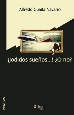 Jodidos Suenos... O No by Alfredo Guaita Navarro image