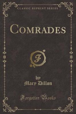 Comrades (Classic Reprint) by Mary Dillon image