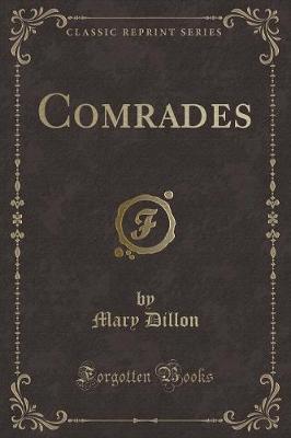 Comrades (Classic Reprint) by Mary Dillon