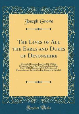 The Lives of All the Earls and Dukes of Devonshire by Joseph Grove image