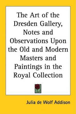 Art of the Dresden Gallery, Notes and Observations Upon the Old and Modern Masters and Paintings in the Royal Collection image