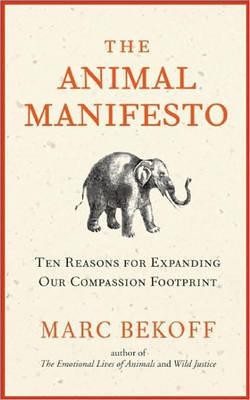 The Animal Manifesto by Marc Bekoff