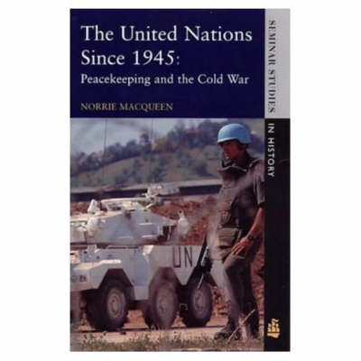 The United Nations Since 1945: Peacekeeping and the Cold War by Norrie MacQueen image
