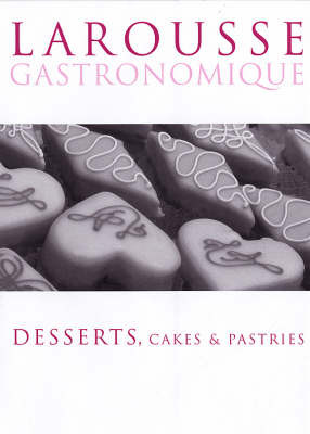 Larousse Gastronomique: Desserts, Cakes and Pastries on Paperback