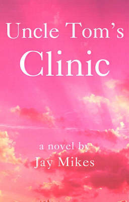 Uncle Tom's Clinic: Or the Liberated Choice by Jay Mikes image