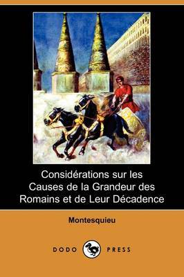 Considerations Sur Les Causes De La Grandeur Des Romains Et De Leur Decadence (Dodo Press) by Montesquieu image