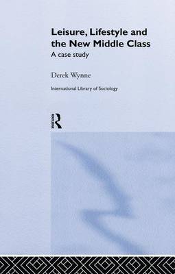 Leisure, Lifestyle and the New Middle Class by Derek Wynne image