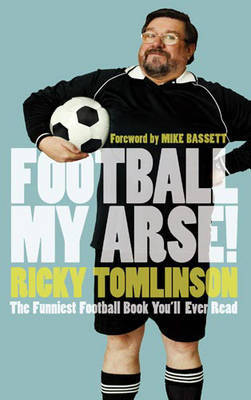Football My Arse! by Ricky Tomlinson image