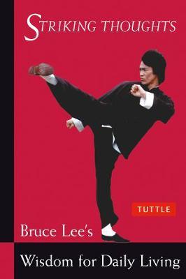 Striking Thoughts: Bruce Lee's Wisdom for Daily Living by Bruce Lee image