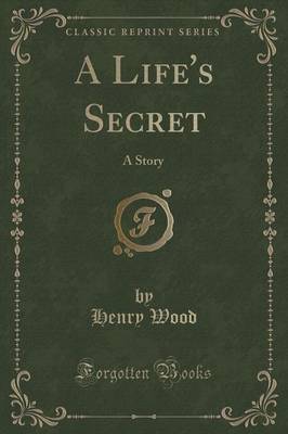 A Life's Secret by Henry Wood image