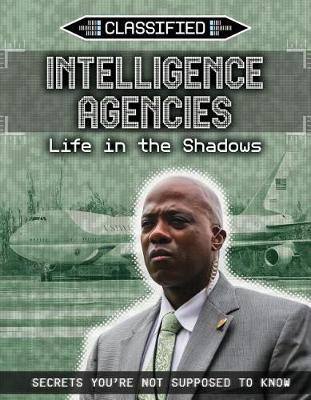 Intelligence Agencies: Life in the Shadows by Ellis Roxburgh image