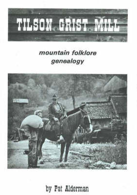 Tilson Grist Mill: Mountain Folklore and Genealogy by Pat Alderman image