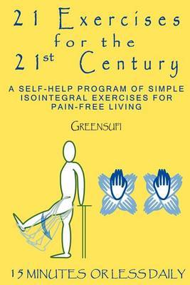 21 Exercises for the 21st Century: A Self-Help Program of Simple Isointegral Exercises for Pain-Free Living by Greensufi image
