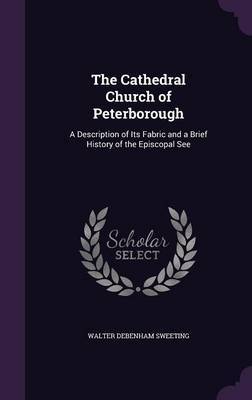 The Cathedral Church of Peterborough by Walter Debenham Sweeting image