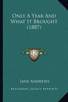 Only a Year and What It Brought (1887) by Jane Andrews image