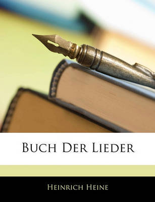 Buch Der Lieder on Paperback by Heinrich Heine