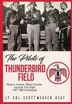 The Pilots of Thunderbird Field by Scott R. Weaver image