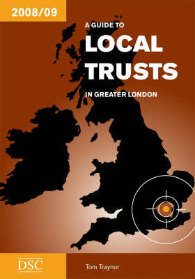 A Guide to Local Trusts in Greater London 2008/09 by Tom Traynor image