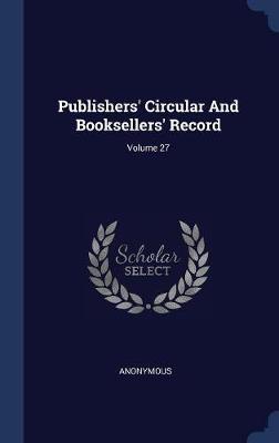 Publishers' Circular and Booksellers' Record; Volume 27 image