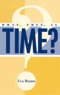 What, Then, Is Time? by Eva Brann image