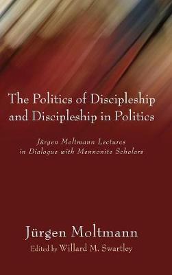 The Politics of Discipleship and Discipleship in Politics by Jurgen Moltmann image