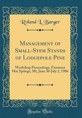 Management of Small-Stem Stands of Lodgepole Pine by Roland L Barger image