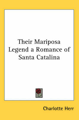 Their Mariposa Legend a Romance of Santa Catalina image