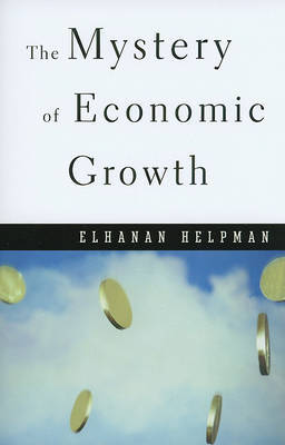 The Mystery of Economic Growth by Elhanan Helpman image