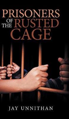 Prisoners of the Rusted Cage by Jay Unnithan image