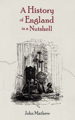 A History of England in a Nutshell by John Mathew image